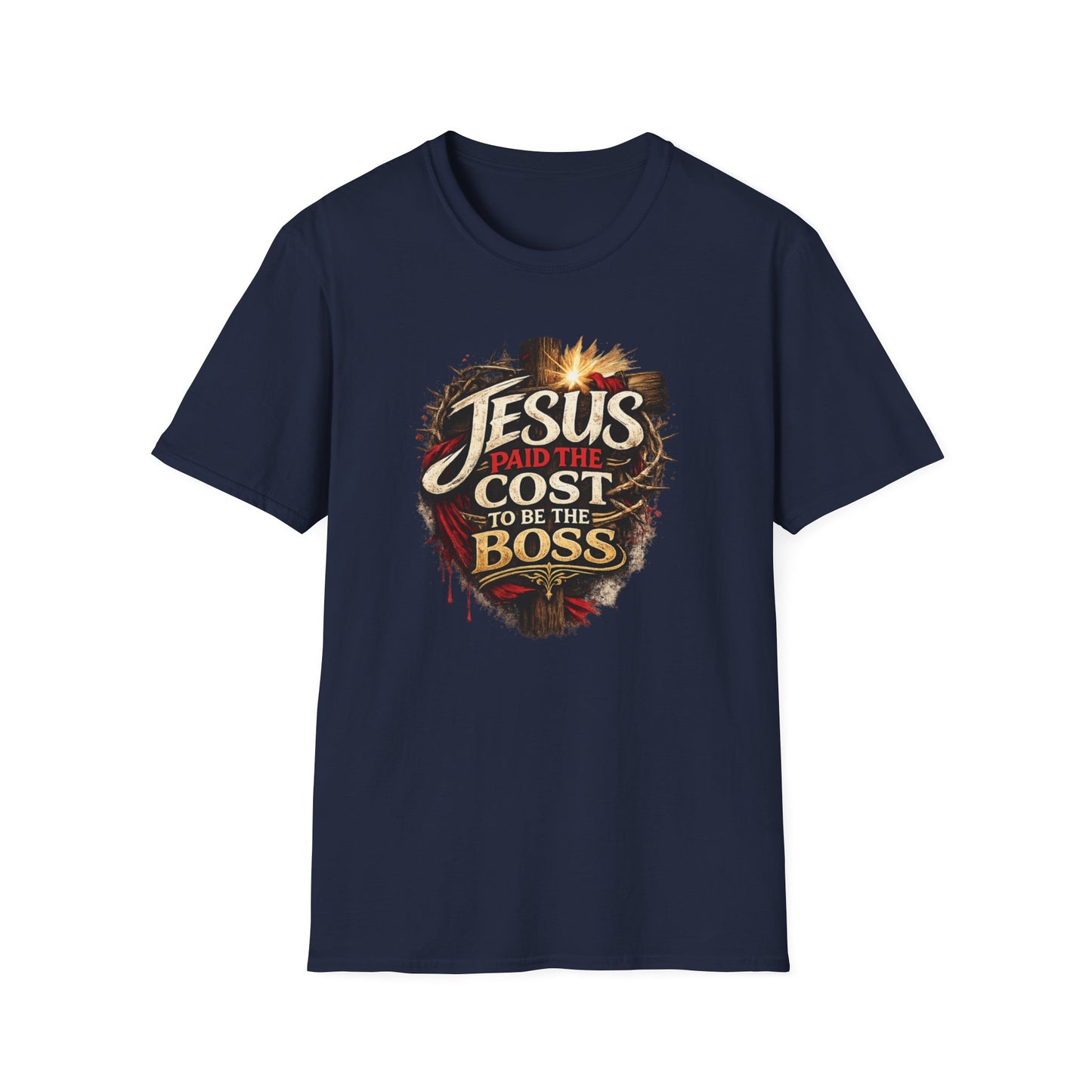 JESUS PAID THE COST TO BE THE BOSS - Unisex Soft Style T-Shirt