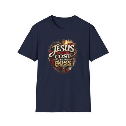 JESUS PAID THE COST TO BE THE BOSS - Unisex Soft Style T-Shirt