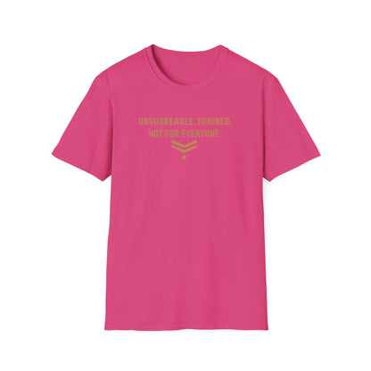 UNSHAKABLE-TRAINED-NOT FOR EVERYONE - Unisex Soft Style T-Shirt