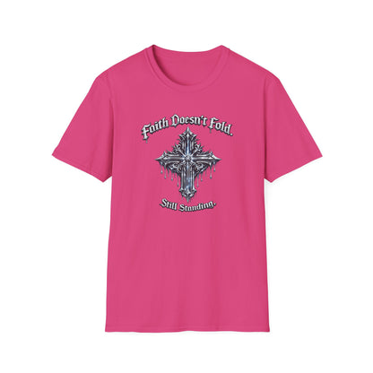 FAITH DOESN'T FOLD-STILL STANDING - Unisex Soft Style T-Shirt
