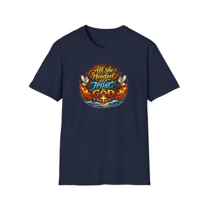 ALL SHE NEED WAS TO TRUST IN GOD - Unisex Soft Style T-Shirt