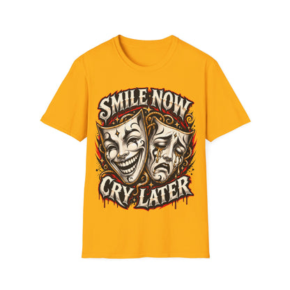 SMILE NOW-CRY LATER - ((BIG PRIINT)) Unisex Soft Style T-Shirt