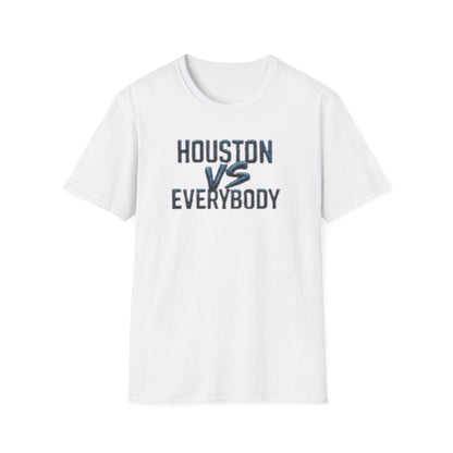 HOUSTON VS EVERYBODY - Unisex Soft Style T-Shirt