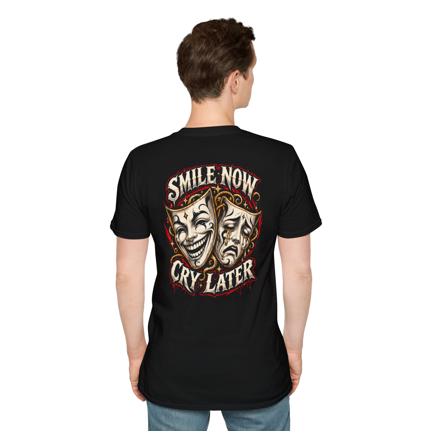 SMILE NOW-CRY LATER - (FRONT/BACK PRINT) - Unisex Soft Style T-Shirt