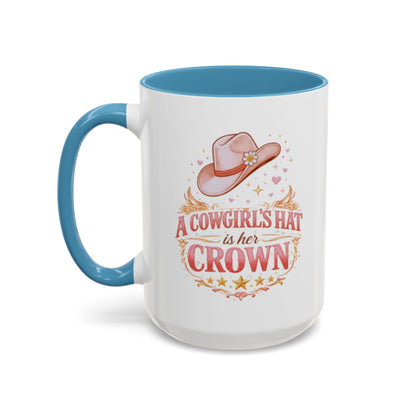 A COWGIRL'S HAT IS HER CROWN - Accent Coffee Mug (11, 15oz)