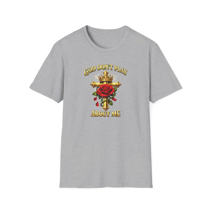 GOD DON'T PLAY ABOUT ME - Unisex Soft Style T-Shirt