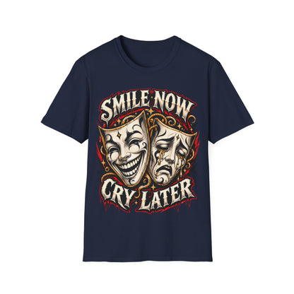 SMILE NOW-CRY LATER - ((BIG PRIINT)) Unisex Soft Style T-Shirt