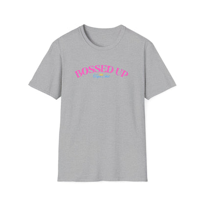 BOSSED UP-TYPE SHIT - Unisex Soft Style T-shirt