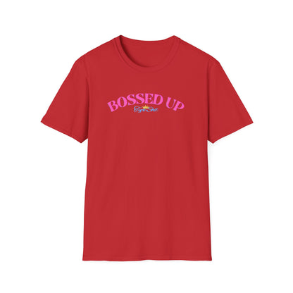 BOSSED UP-TYPE SHIT - Unisex Soft Style T-shirt