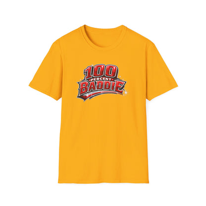100 PERCENT BADDIE - Unisex Soft Style T-Shirt