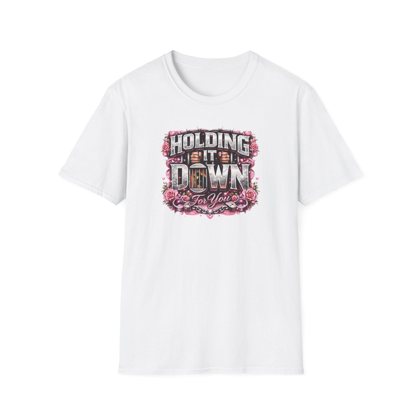 HOLDING IT DOWN FOR YOU  - Unisex Soft Style T-Shirt