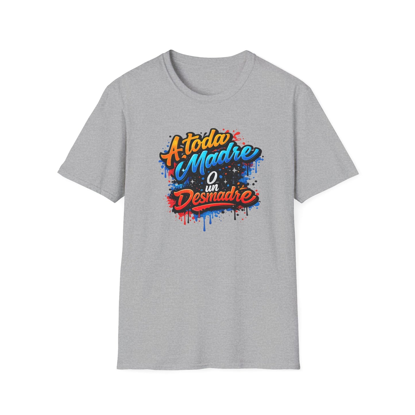 A TODA MADRE O UN DESMADRE-COLOR - Unisex Soft  Style T-Shirt