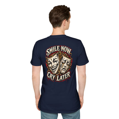 SMILE NOW-CRY LATER - (FRONT/BACK PRINT) - Unisex Soft Style T-Shirt