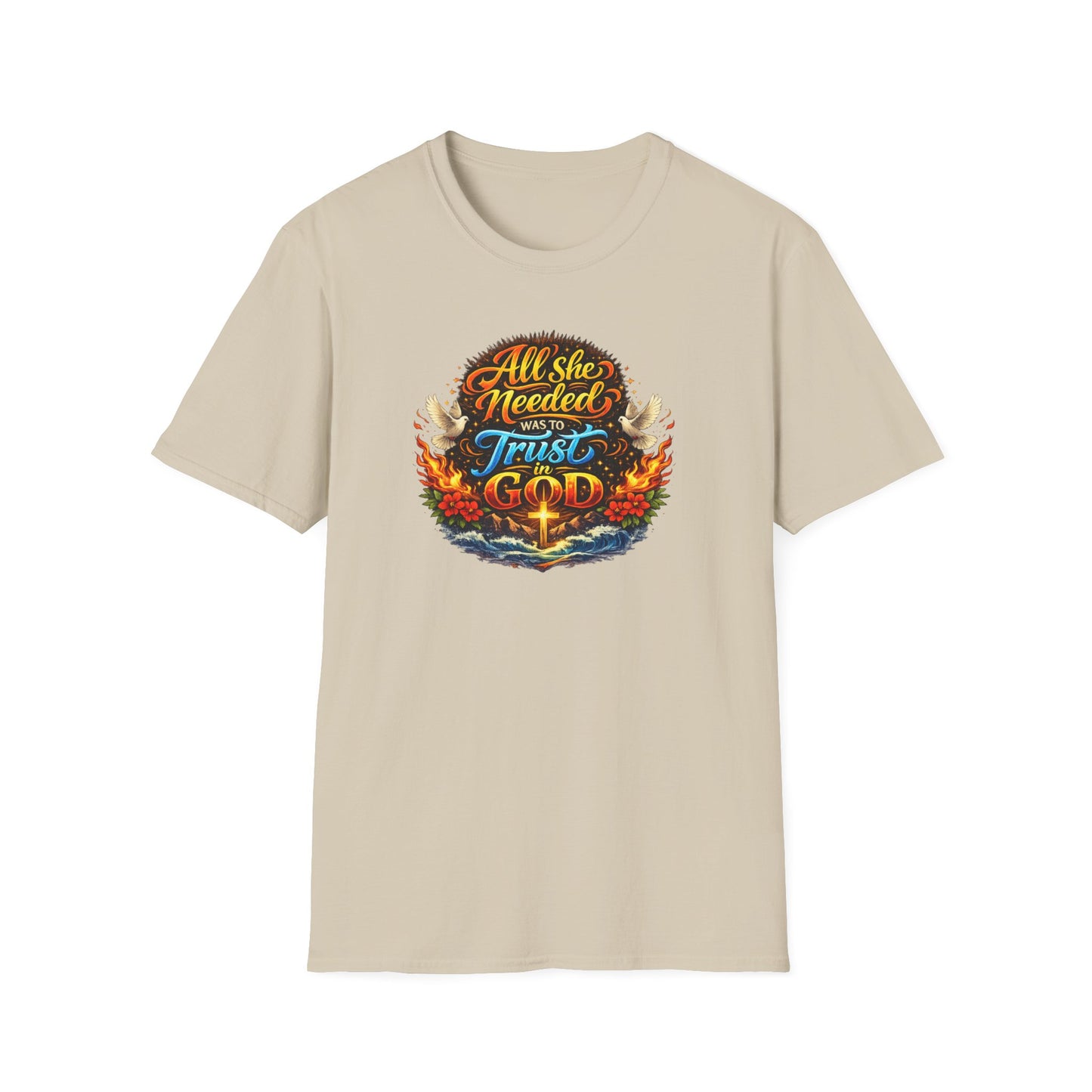 ALL SHE NEED WAS TO TRUST IN GOD - Unisex Soft Style T-Shirt