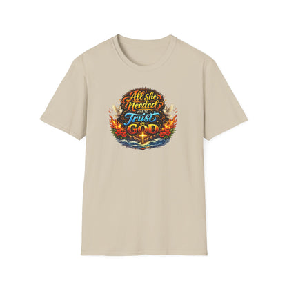 ALL SHE NEED WAS TO TRUST IN GOD - Unisex Soft Style T-Shirt