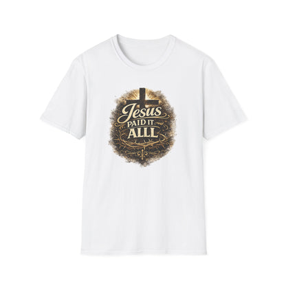 JESUS PAID IT ALL - Unisex Soft Style T-Shirt