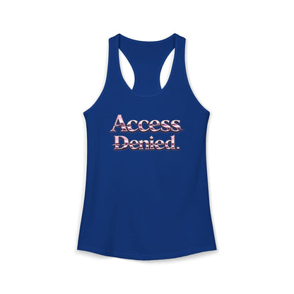 ACCESS DENIED - Women's Ideal Racerback Tank
