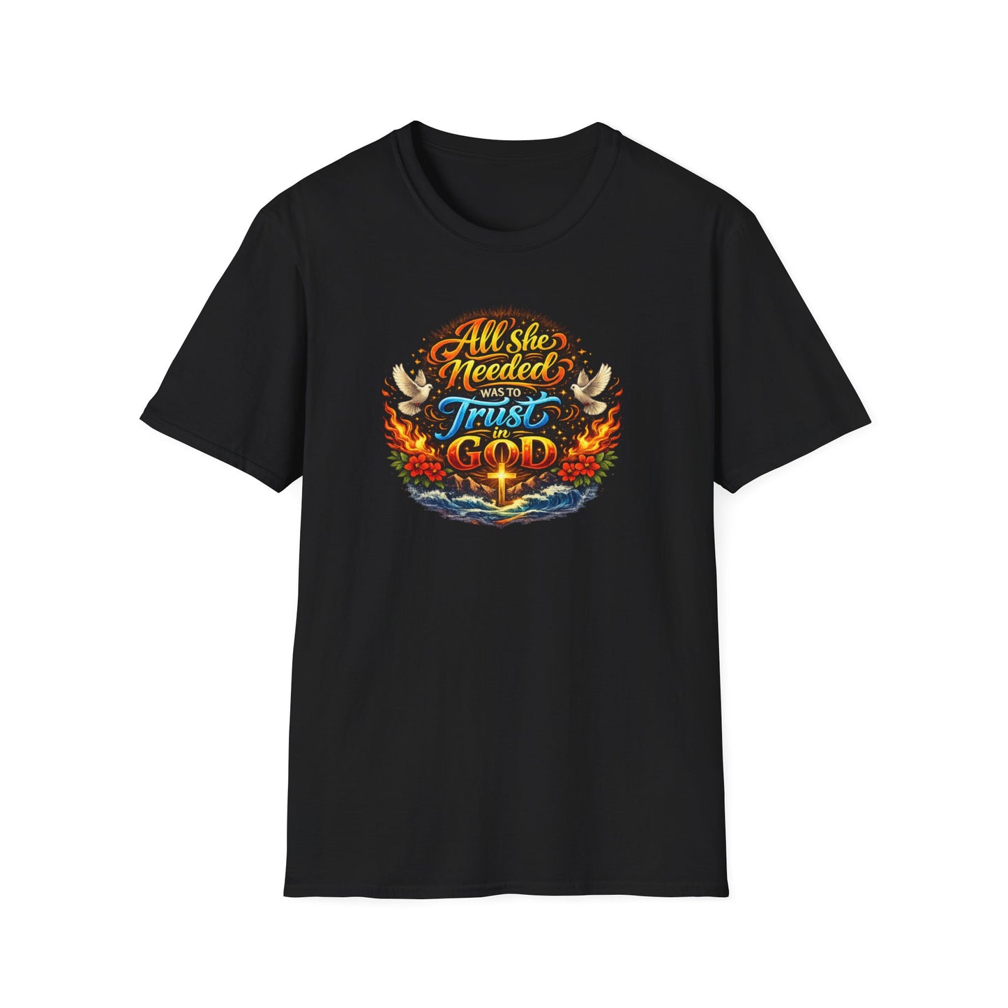 ALL SHE NEED WAS TO TRUST IN GOD - Unisex Soft Style T-Shirt