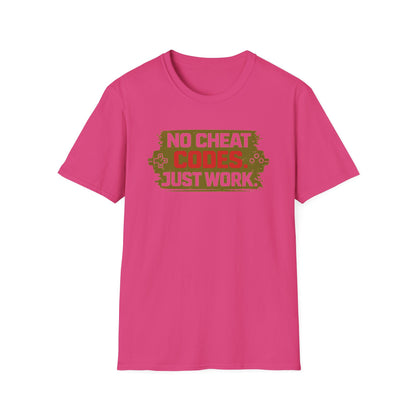 NO CHEAT CODE-JUST WORK - Unisex Soft Style T-Shirt