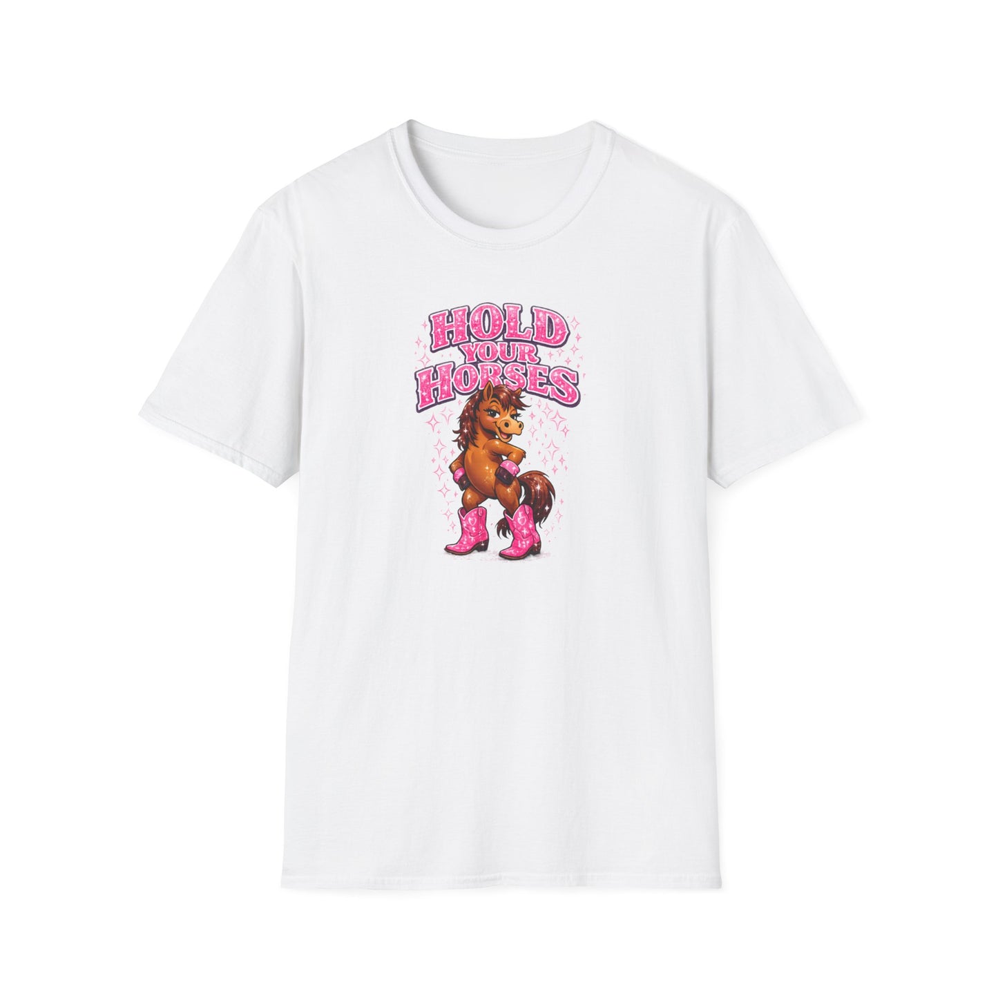 HOLD YOUR HORSES - GIRLY - Unisex Soft Style T-Shirt