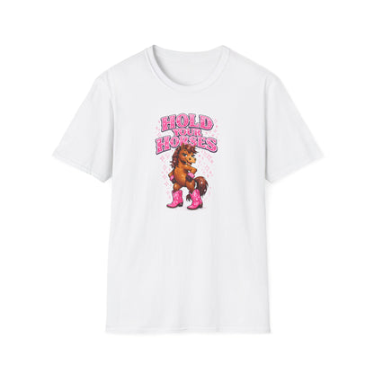 HOLD YOUR HORSES - GIRLY - Unisex Soft Style T-Shirt
