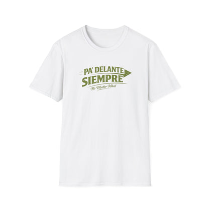 PA'DELANTE SIEMPRE - NO MATTER WHAT - Unisex Soft Style T-Shirt