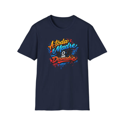 A TODA MADRE O UN DESMADRE-COLOR - Unisex Soft  Style T-Shirt