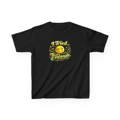 I TRIED-THAT'S ENOUGH - Kids Cotton™ Tee