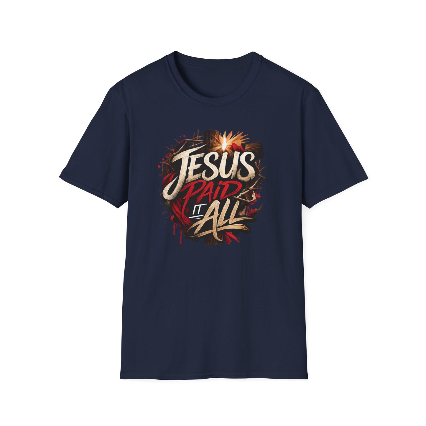 JESUS PAID IT ALL - Unsex Soft Style T-Shirt