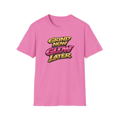 GRIND NOW-GLOW LATER - Unisex Soft Style T-Shirt