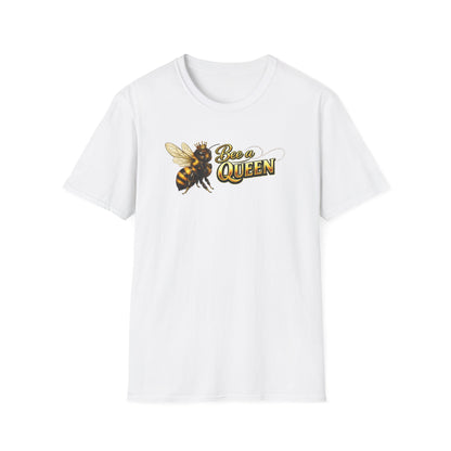 BEE A QUEEN - Unisex Soft Style T-Shirt