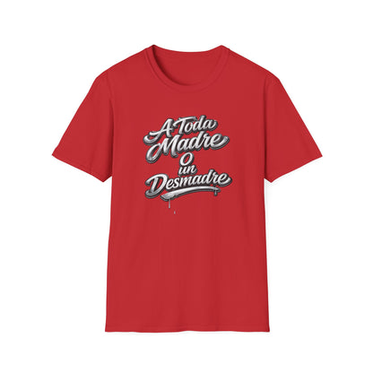 A TODA MADRE O UN DESMADRE-CHROME EDTION - Unisex Soft Style T-Shirt