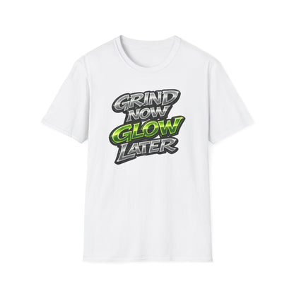 GRIND NOW-GLOW LATER - Unisex Soft Style T-Shirt