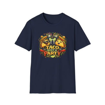 TACO BOUT A PARTY - Unisex Soft Style T-Shirt
