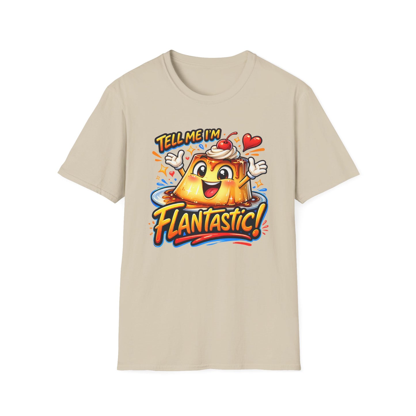 TELL ME I'M FLANTASTIC - Unisex Soft Style T-Shirt