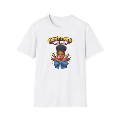 DON'T TOUCH THE PUFF - Unisex Soft Style T-Shirt