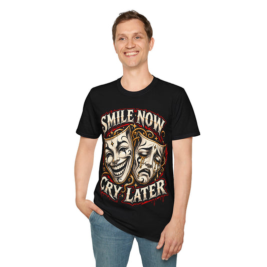 SMILE NOW-CRY LATER - ((BIG PRIINT)) Unisex Soft Style T-Shirt