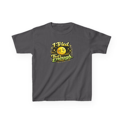 I TRIED-THAT'S ENOUGH - Kids Cotton™ Tee