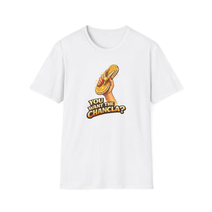 YOU WANT THE CHANCLA? - Unisex Soft Style T-Shirt
