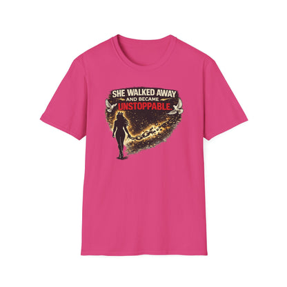 SHE WALKED AWAY AND BECAME UNSTOPPABLE - Unisex Soft Style T-Shirt