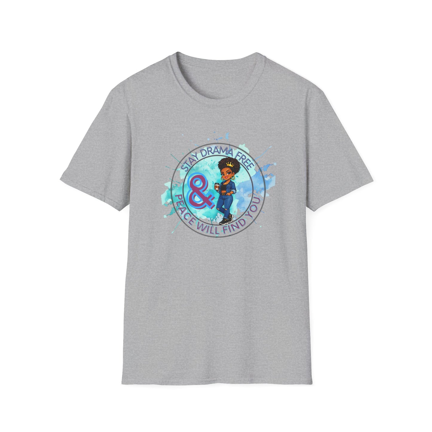 STAY DRAMA FREE AND PEACE WILL FIND YOU - Unisex Soft Style T-Shirt
