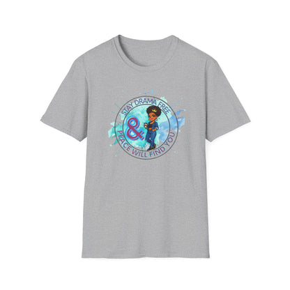 STAY DRAMA FREE AND PEACE WILL FIND YOU - Unisex Soft Style T-Shirt