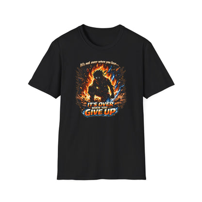 IT'S NOT OVER WHEN YOU LOSE - Unisex Soft Style T-Shirt