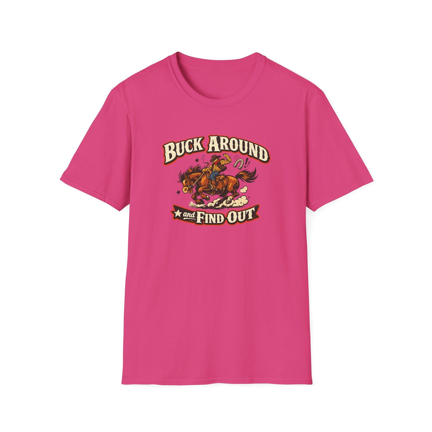 BUCK AROUND AND FIND OUT - Unisex Soft Style T-Shirt