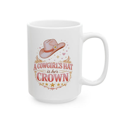A COWGIRL'S HAT IS HER CROWN - Ceramic Mug, (11oz, 15oz)