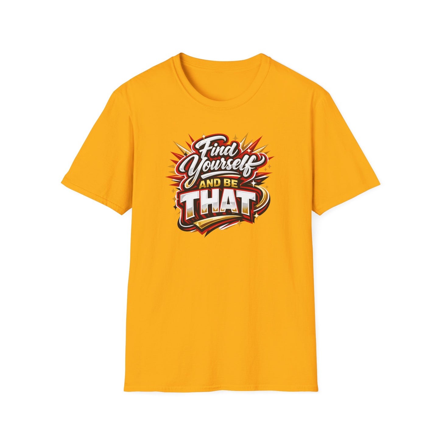 Find Yourself and be that - Unisex Soft Style T-Shirt