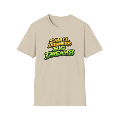 SMALL BUSINESS-BIG DREAMS - Unisex Soft Style T-Shirt