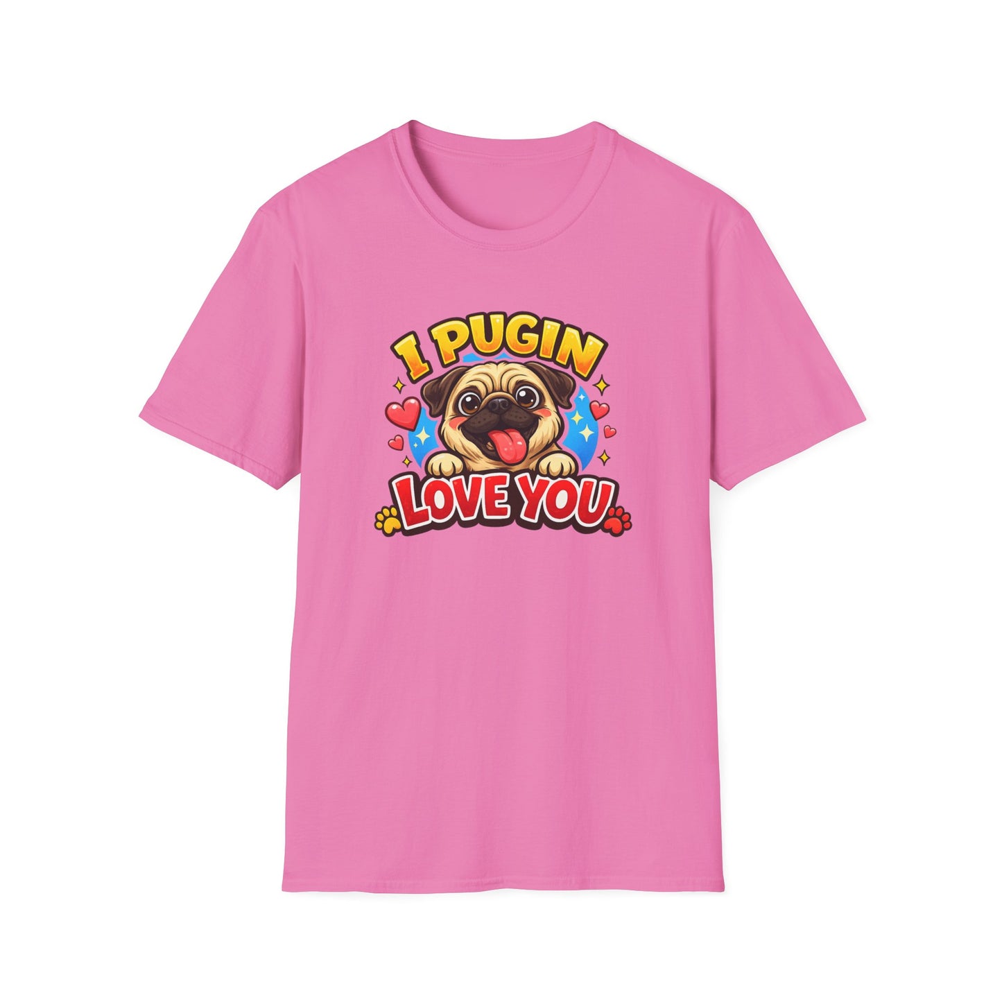 I PUGIN LOVE YOU - Unisex Soft Style T-Shirt