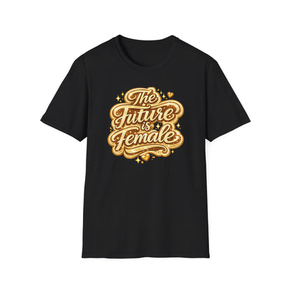 THE FUTURE IS FEMALE - Unisex Soft Style T-Shirt