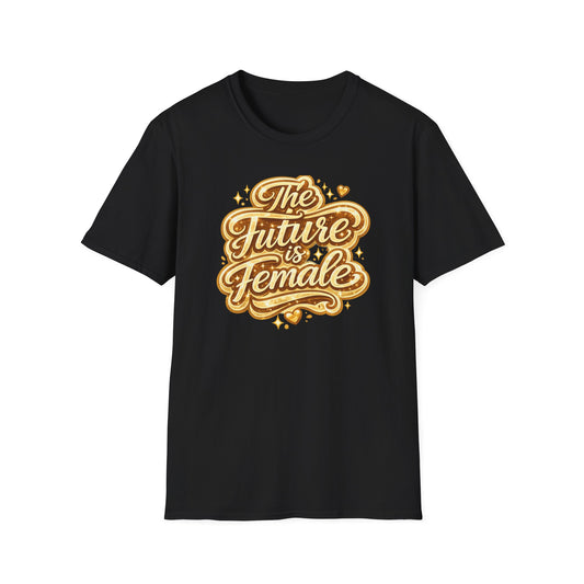 THE FUTURE IS FEMALE - Unisex Soft Style T-Shirt